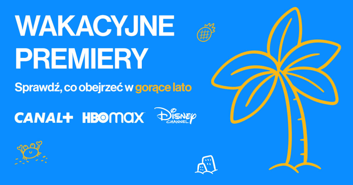 Co obejrzeć w lato? Sprawdź wakacyjne premiery! 