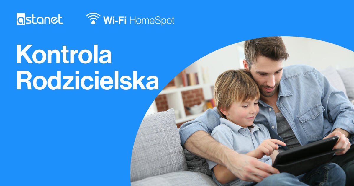 Kontrola rodzicielska. Zapewnij dziecku dostęp do odpowiednich treści w internecie.